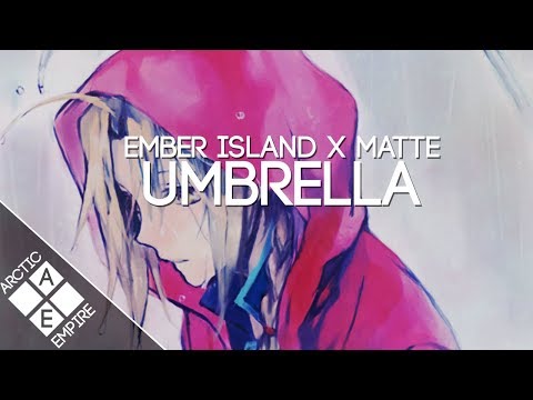 Ember Island - Umbrella (Matte Remix) | Electronic - UCpEYMEafq3FsKCQXNliFY9A