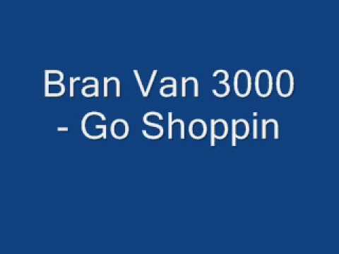 Bran Van 3000 - Go Shoppin'