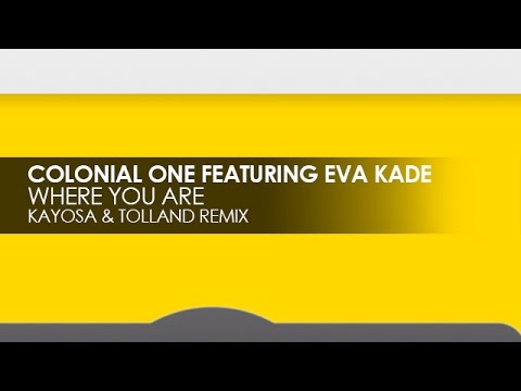 Colonial One featuring Eva Kade - Where You Are (Kayosa & Tolland Remix) - UCvYuEpgW5JEUuAy4sNzdDFQ