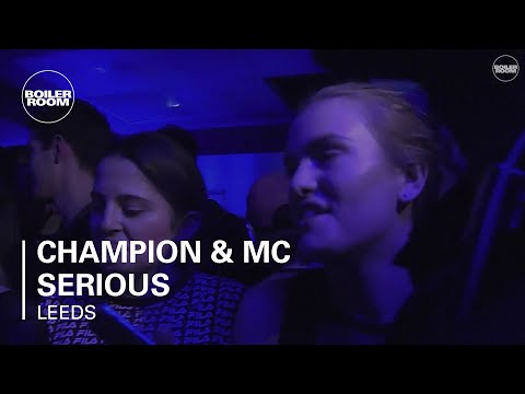 Champion & MC Serious Boiler Room Leeds DJ Set - UCGBpxWJr9FNOcFYA5GkKrMg