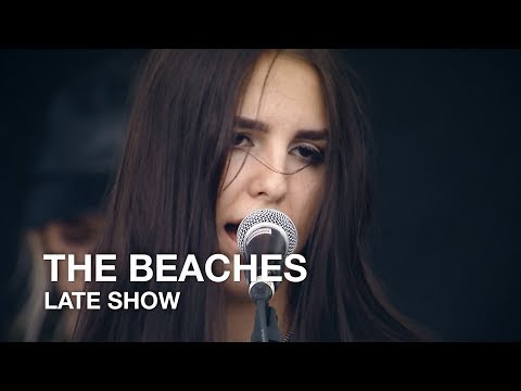 The Beaches | Late Show | First Play Live