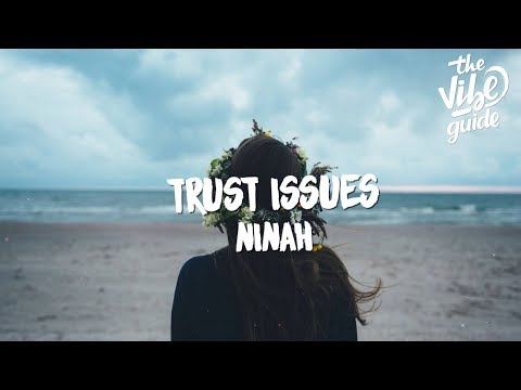 Ninah - Trust Issues (Lyrics) - UCxH0sQJKG6Aq9-vFIPnDZ2A