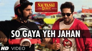 Nautanki Saala Full Video Song 'So Gaya Yeh Jahan'