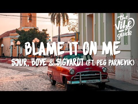 SJUR, Boye & Sigvardt - Blame It On Me (Lyrics) ft. Peg Parnevik - UCxH0sQJKG6Aq9-vFIPnDZ2A