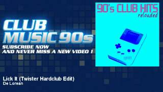 De Lorean - Lick It - Twister Hardclub Edit - ClubMusic90s