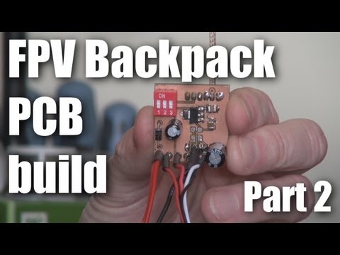 FPV Backpack PCB build (part 2) - UCahqHsTaADV8MMmj2D5i1Vw