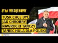 Tusk chce by? jak Chrobry. Nawrocki ta?czy taniec hula dla Polski. U Dudy szukaj? pluskwy