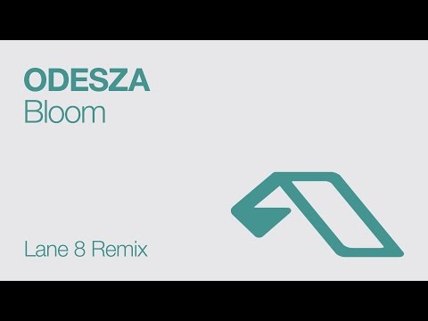 ODESZA - Bloom (Lane 8 Remix) - UCozj7uHtfr48i6yX6vkJzsA