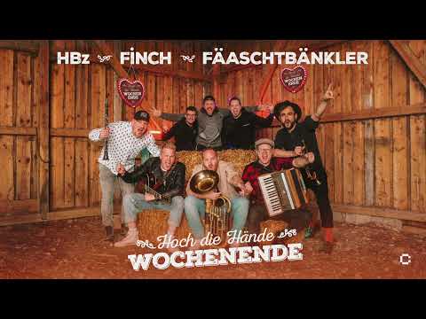 HBz, Finch, Fäaschtbänkler - Hoch die Hände Wochenende (Official Audio)