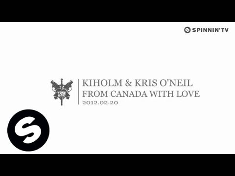 Kiholm & Kris O'Neil - From Canada With Love (Original Mix) - UCpDJl2EmP7Oh90Vylx0dZtA