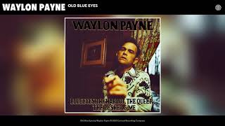 Waylon Payne - Old Blue Eyes (Audio)