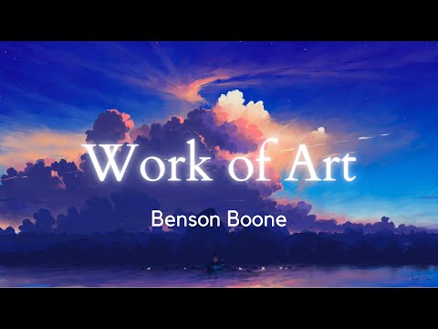 Benson Boone ~ Work of Art (Lyrics)