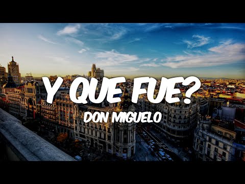 Don Miguelo - Y Que Fue? (Letra/Lyrics)