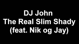 DJ John - The Real Slim Shady (feat. Nik og Jay) Remake