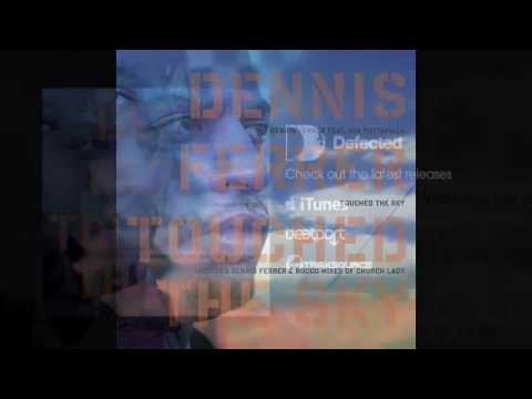 Dennis Ferrer - Touched The Sky [Full Length] 2007 - UCnOxaDXBiBXg9Nn9hKWu6aw