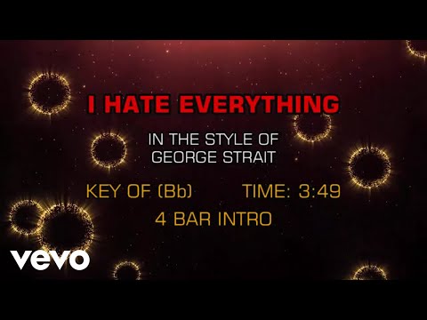 George Strait - I Hate Everything (Karaoke) - UCQHthJbbEt6osR39NsST13g