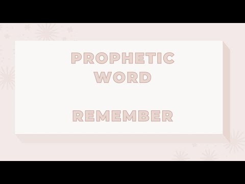 Prophetic Word & Encouragement - REMEMBER