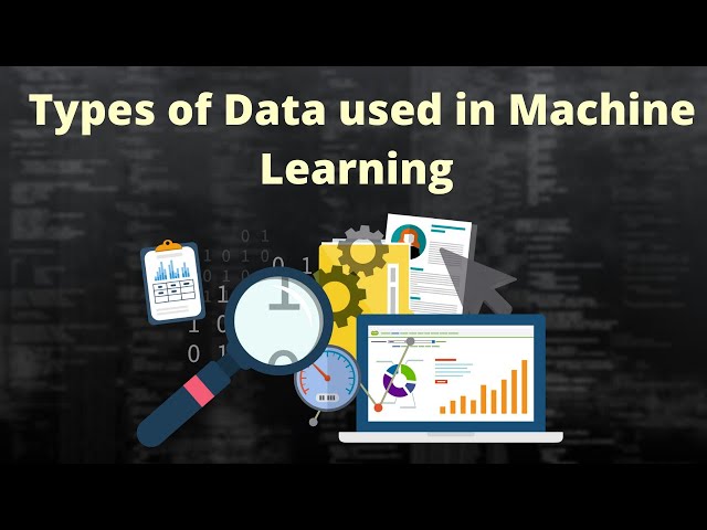 The Different Types of Data Used in Machine Learning
