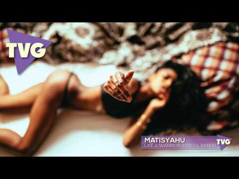 Matisyahu - Like A Warrior (Dusta. Remix) - UCouV5on9oauLTYF-gYhziIQ