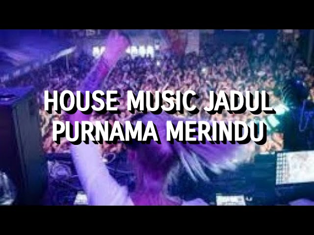 House Music Purnama Merindu: The Best of Indonesian MP3s