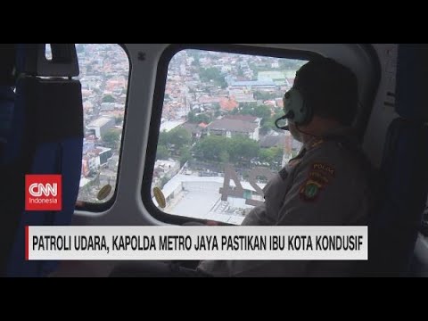 Patroli Udara, Kapolda Metro Jaya Pastikan Ibu Kota Kondusif