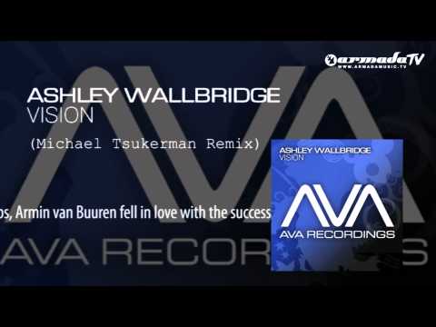 Ashley Wallbridge - Vision (Michael Tsukerman Remix) - UCGZXYc32ri4D0gSLPf2pZXQ