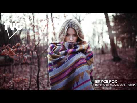 Bryce Fox - Burn Fast (Louis Vivet Remix) - UCxH0sQJKG6Aq9-vFIPnDZ2A