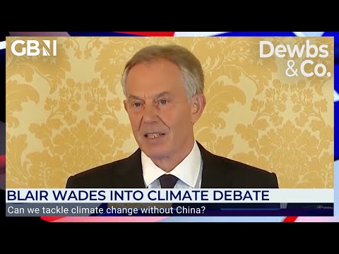 Tony Blair 'pontificating on the world stage' over climate change debate | Dewbs & Co
