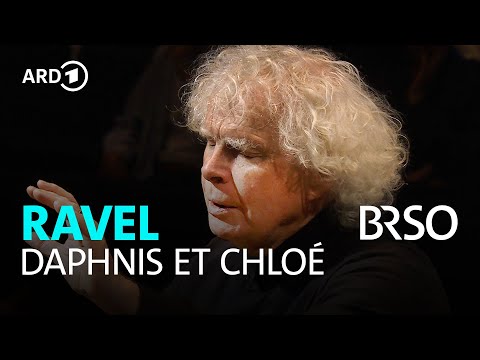 Ravel – Daphnis et Chloé | Sir Simon Rattle | Chor des Bayerischen Rundfunks und BRSO