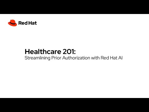Healthcare 201: Streamlining Prior Authorization with Red Hat AI