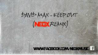 David Max - Keep Out (NeoX Remix) - HQ Official Preview