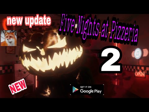 Five Nights at Pizzeria 2 - New update games - Gameplay - New games for Android