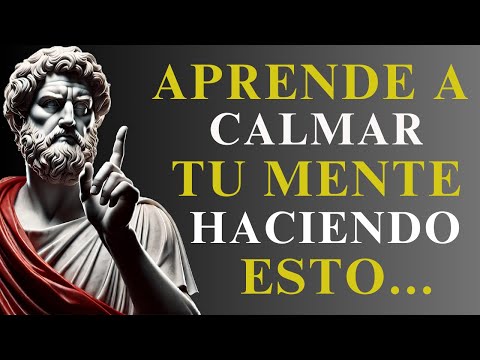 Cómo Calmar Tu MENTE para NUNCA ser Esclavo de tus EMOCIONES NEGATIVAS | ESTOICISMO