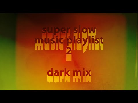 super slow music playlist 02 - dark mix (Hamster Alliance)