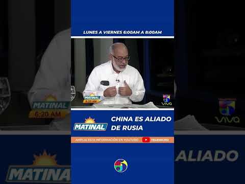 “Ayer se reflejó que China es el aliado de Rusia”, Persio Maldonado en Matinal.