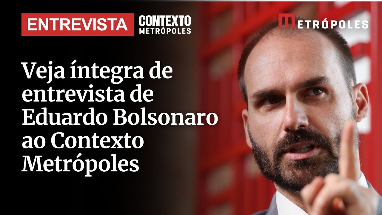 Eleições anistia e Moraes veja íntegra de entrevista de Eduardo Bolsonaro ao Contexto Metrópoles