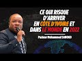 CE QUI RISQUE D'ARRIVER EN CTE D'IVOIRE ET DANS LE MONDE   PROPHTIES SUR 2022  Mohammed SANOGO