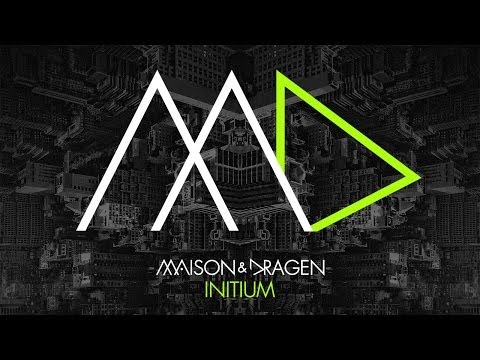 Maison & Dragen - Initium [OUT NOW!] - UCGZXYc32ri4D0gSLPf2pZXQ