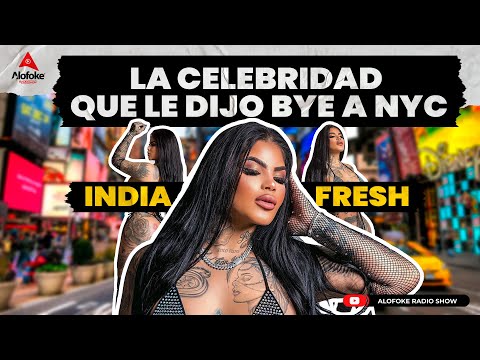 LA INDIA FRESH: LA FAMOSA QUE LE DIJO BYE BYE A NEW YORK CITY (ALOFOKE RADIO SHOW LIVE)