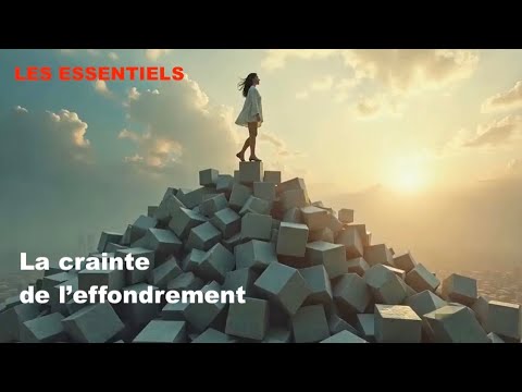 LA CRAINTE DE L'EFFONDREMENT