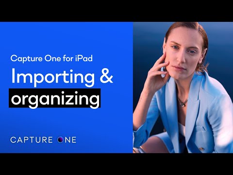 Capture One for iPad Tutorials | Importing & organizing your photos