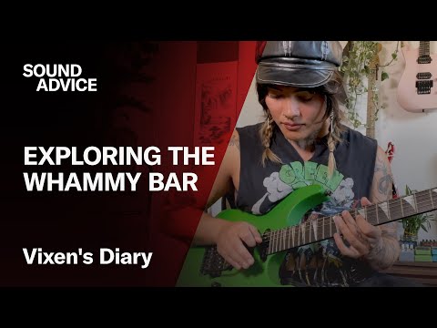 Sound Advice: Vixen's Diary - Whammy Bar Tricks