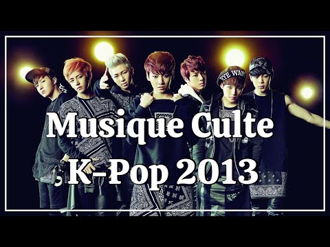 Vidéo K-Pop ~ Musique Culte 2013