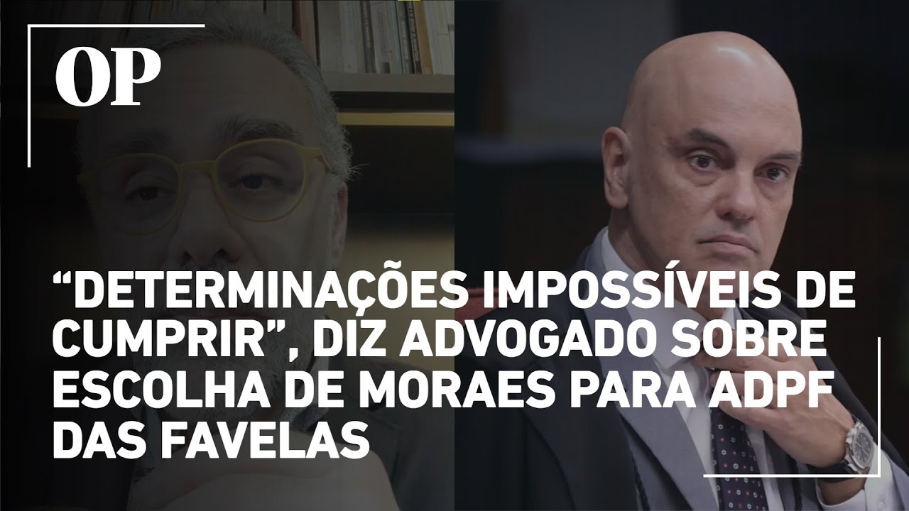 Advogado critica escolha de Moraes para ADPF das Favelas Determinações impossíveis de cumprir  TV Online Advogado critica escolha de Moraes para ADPF das Favelas Determinações impossíveis de cumprir