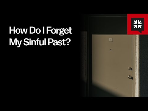 How Do I Forget My Sinful Past?