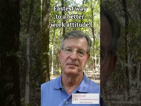 Fastest way to a better work attitude!