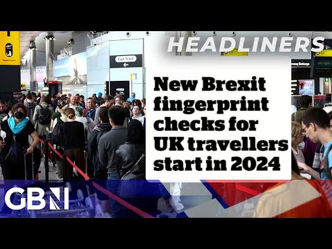 New Brexit fingerprint checks for UK travellers start in 2024 🗞