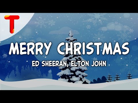 Ed Sheeran & Elton John - Merry Christmas (Lyrics)