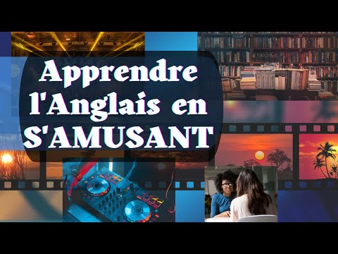 Comment apprendre l’anglais en s’amusant ? Learning English is Fun