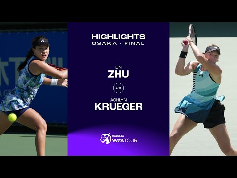 Lin Zhu vs. Ashlyn Krueger | 2023 Osaka Final | WTA Match Highlights